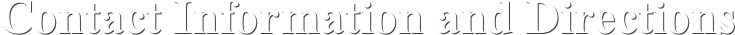 Contact Information and Directions